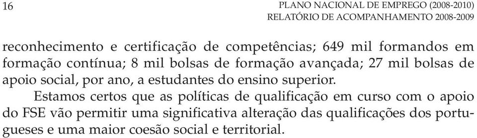 social, por ano, a estudantes do ensino superior.