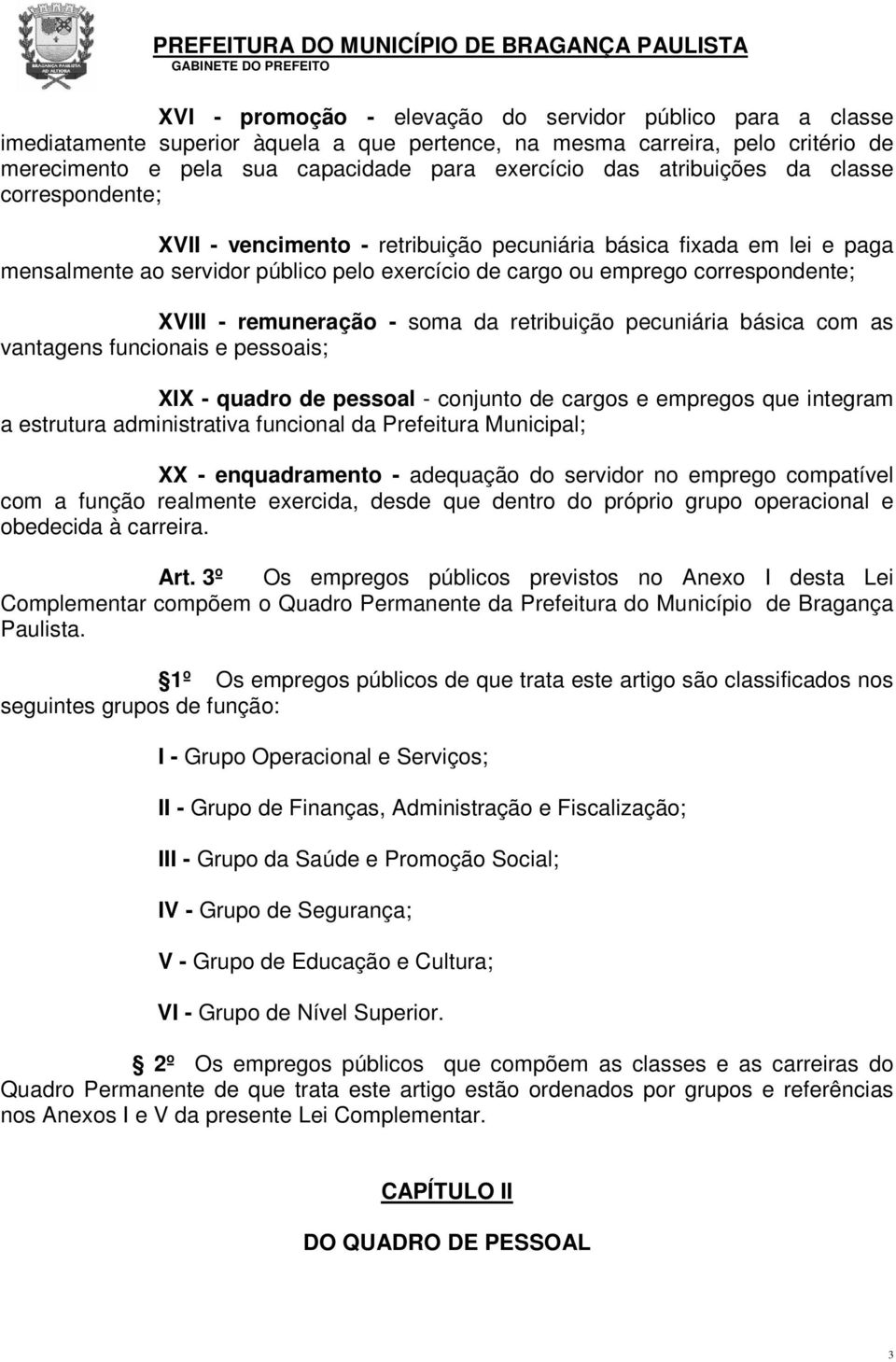 remuneração - soma da retribuição pecuniária básica com as vantagens funcionais e pessoais; XIX - quadro de pessoal - conjunto de cargos e empregos que integram a estrutura administrativa funcional