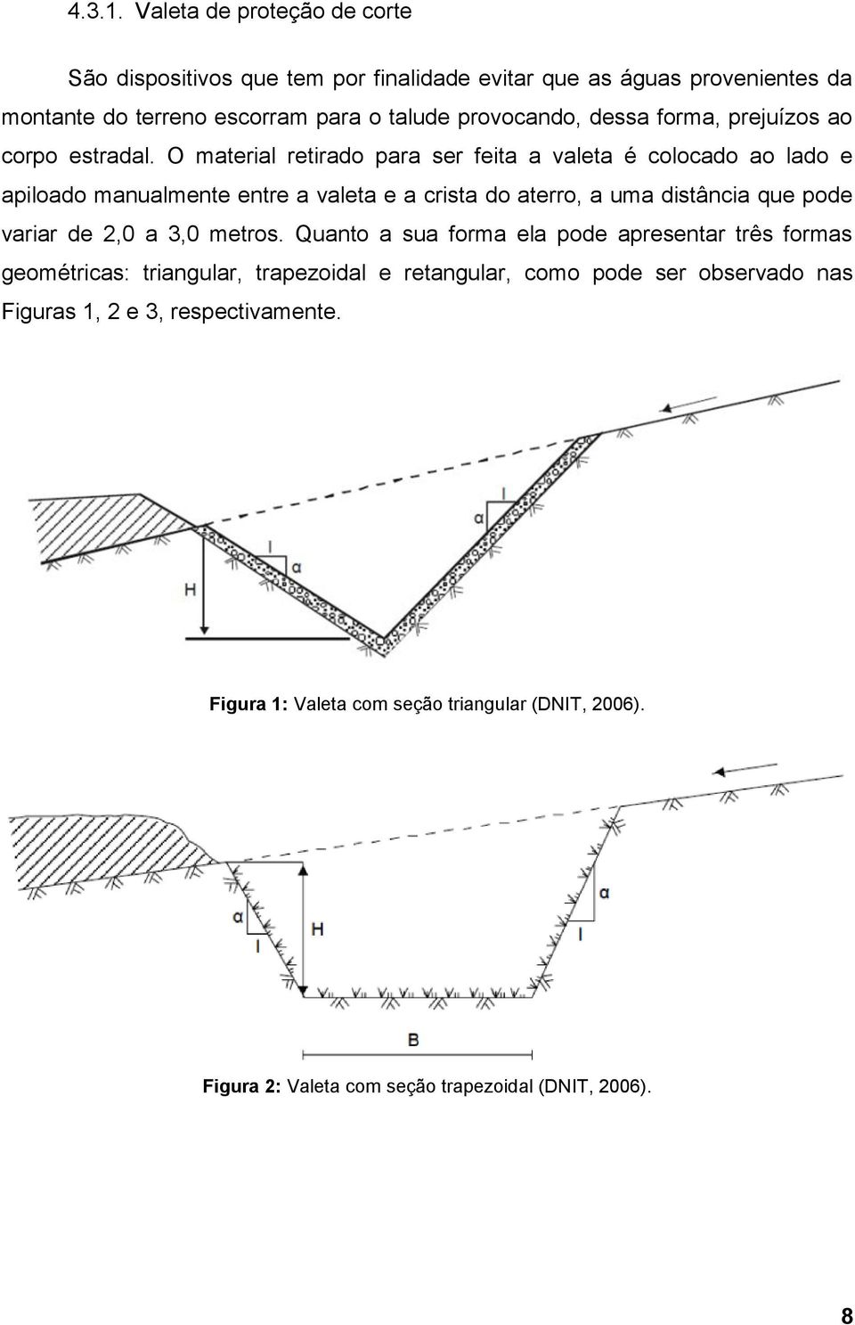 dessa forma, prejuízos ao corpo estradal.