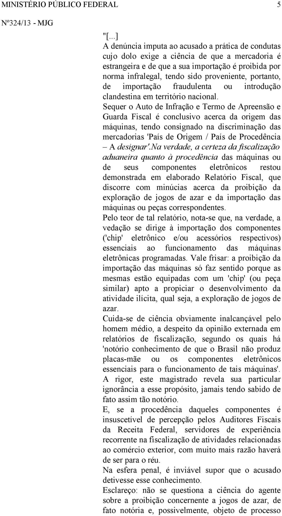 portanto, de importação fraudulenta ou introdução clandestina em território nacional.