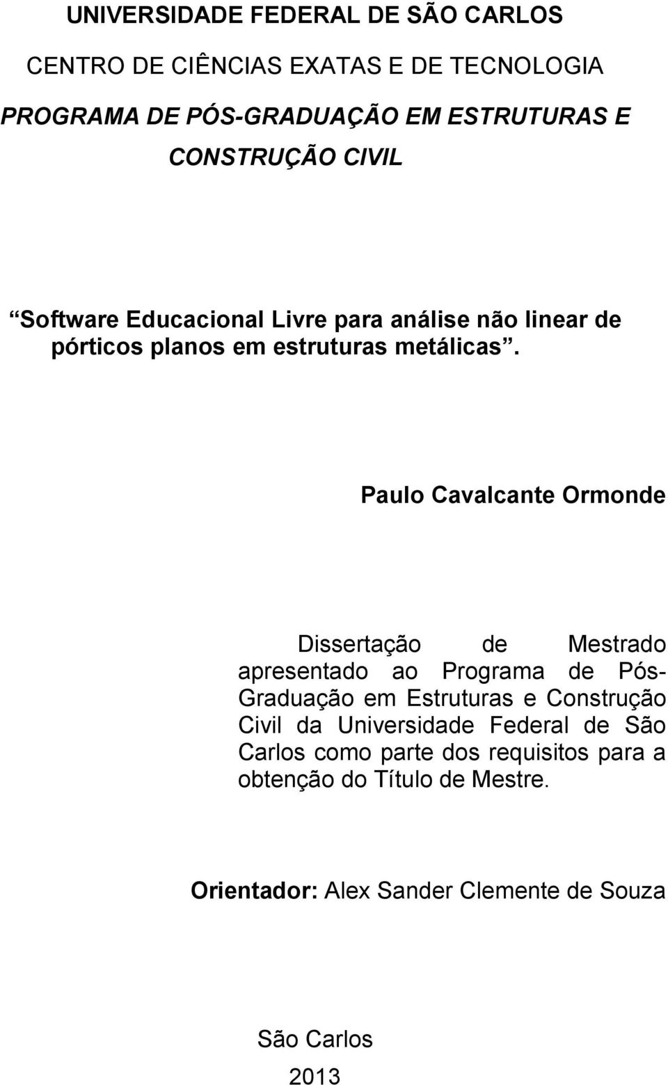 Paulo Cavalcante Ormonde Dissertação de Mestrado apresentado ao Programa de Pós- Graduação em Estruturas e Construção Civil da