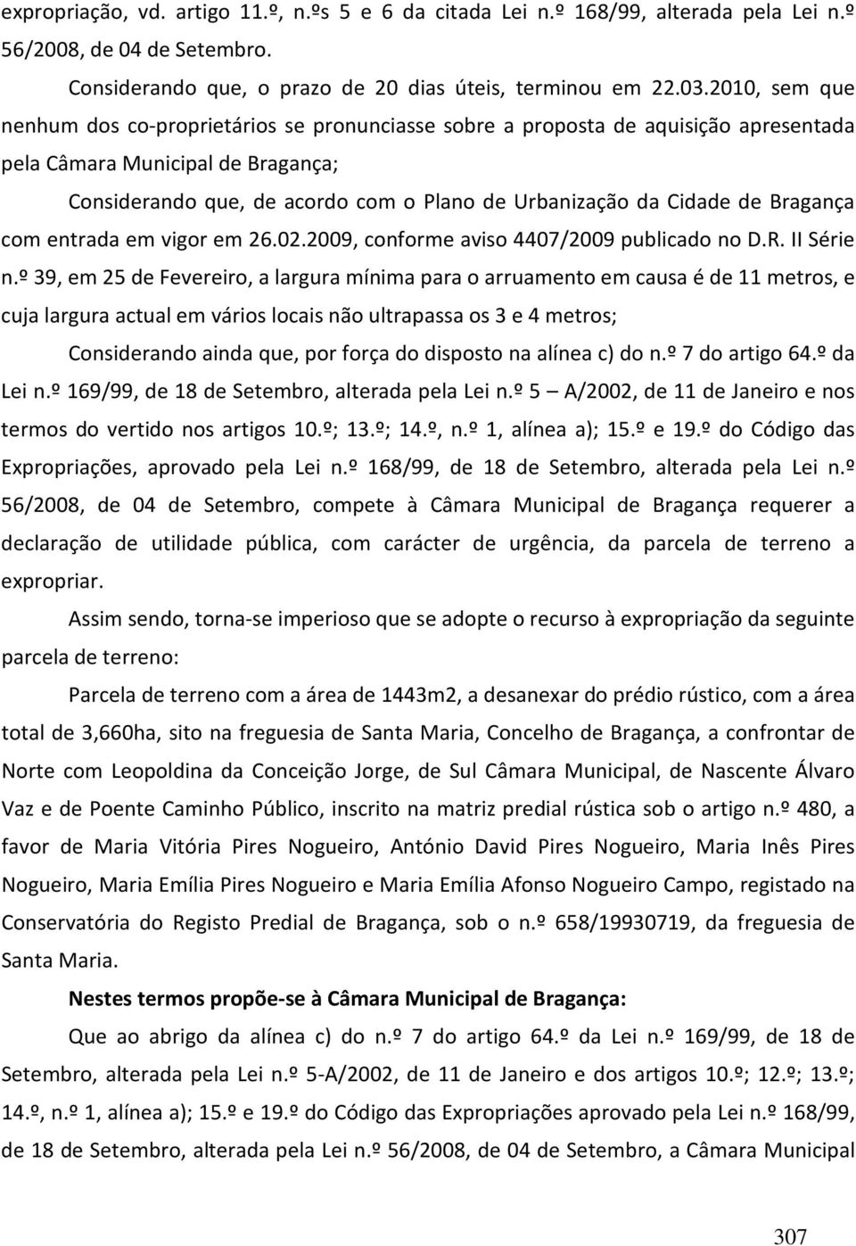 de Bragança com entrada em vigor em 26.02.2009, conforme aviso 4407/2009 publicado no D.R. II Série n.