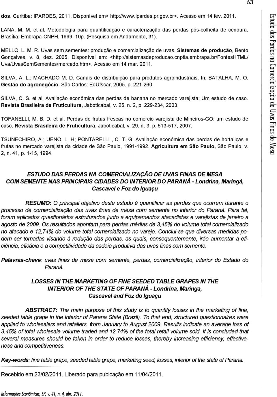 Uvas sem sementes: produção e comercialização de uvas. Sistemas de produção, Bento Gonçalves, v. 8, dez. 2005. Disponível em: <http://sistemasdeproducao.cnptia.embrapa.