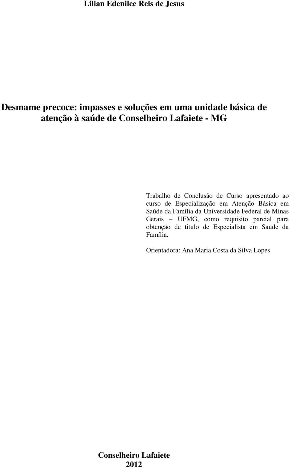 Básica em Saúde da Família da Universidade Federal de Minas Gerais UFMG, como requisito parcial para obtenção