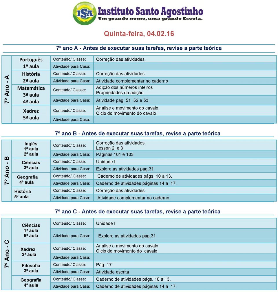 Analise e movimento do cavalo Ciclo do movimento do cavalo Ciências 7º ano B - Antes de executar suas tarefas, revise a parte teórica Lesson 2 e 3 Páginas 101 e 103 Explore as atividades pág.