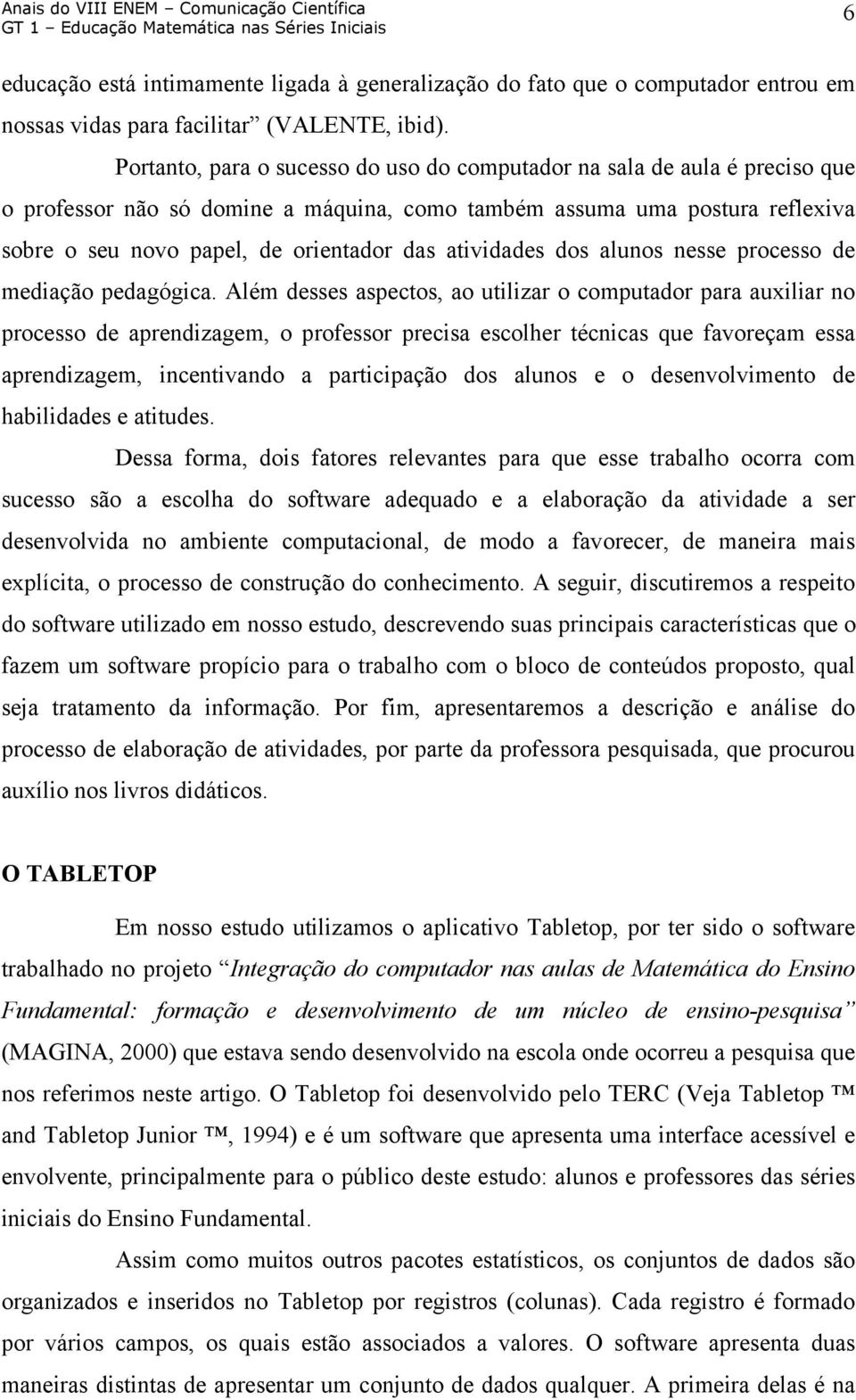 atividades dos alunos nesse processo de mediação pedagógica.