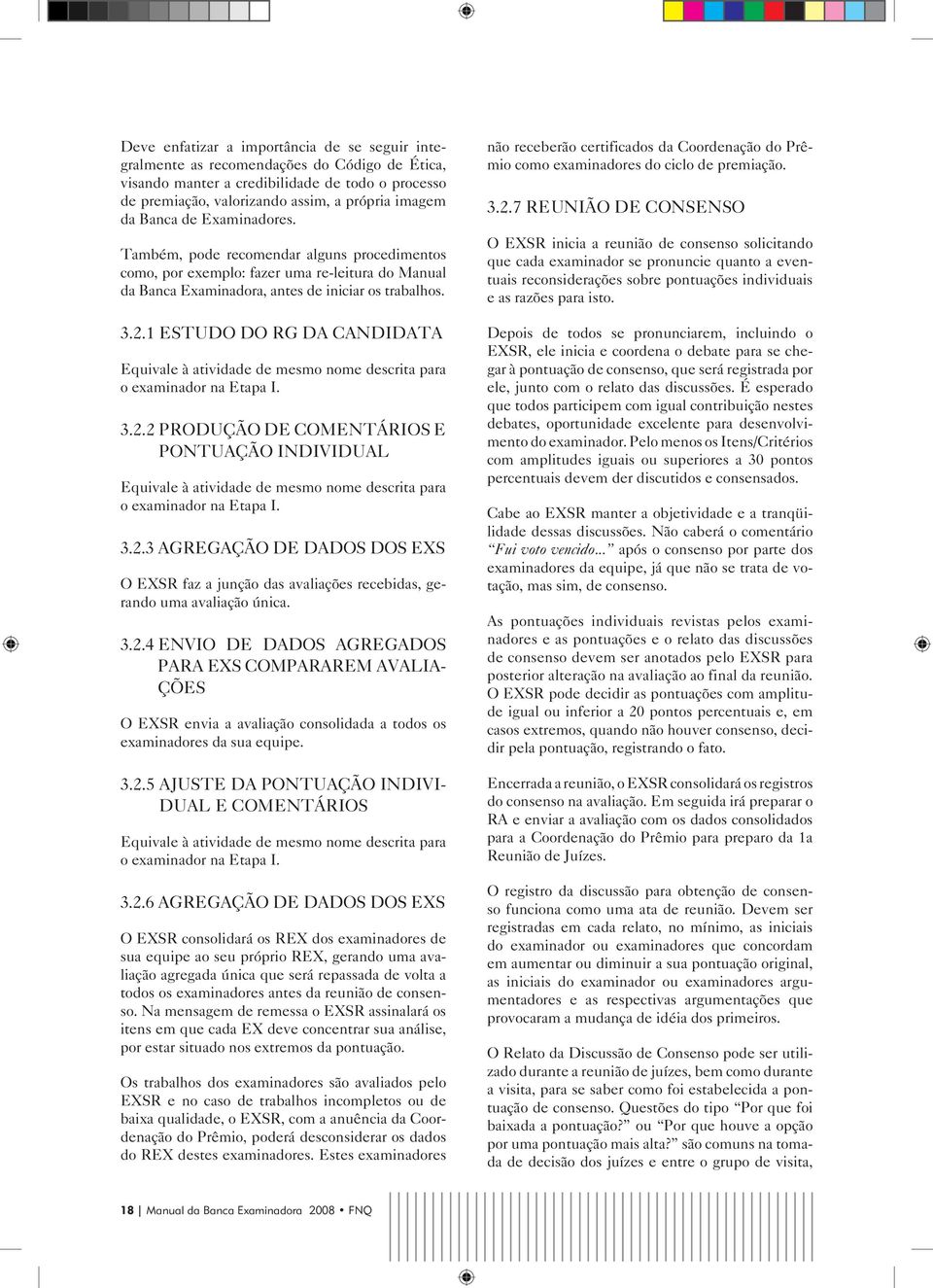 1 ESTUDO DO RG DA CANDIDATA Equivale à atividade de mesmo nome descrita para o examinador na Etapa I. 3.2.