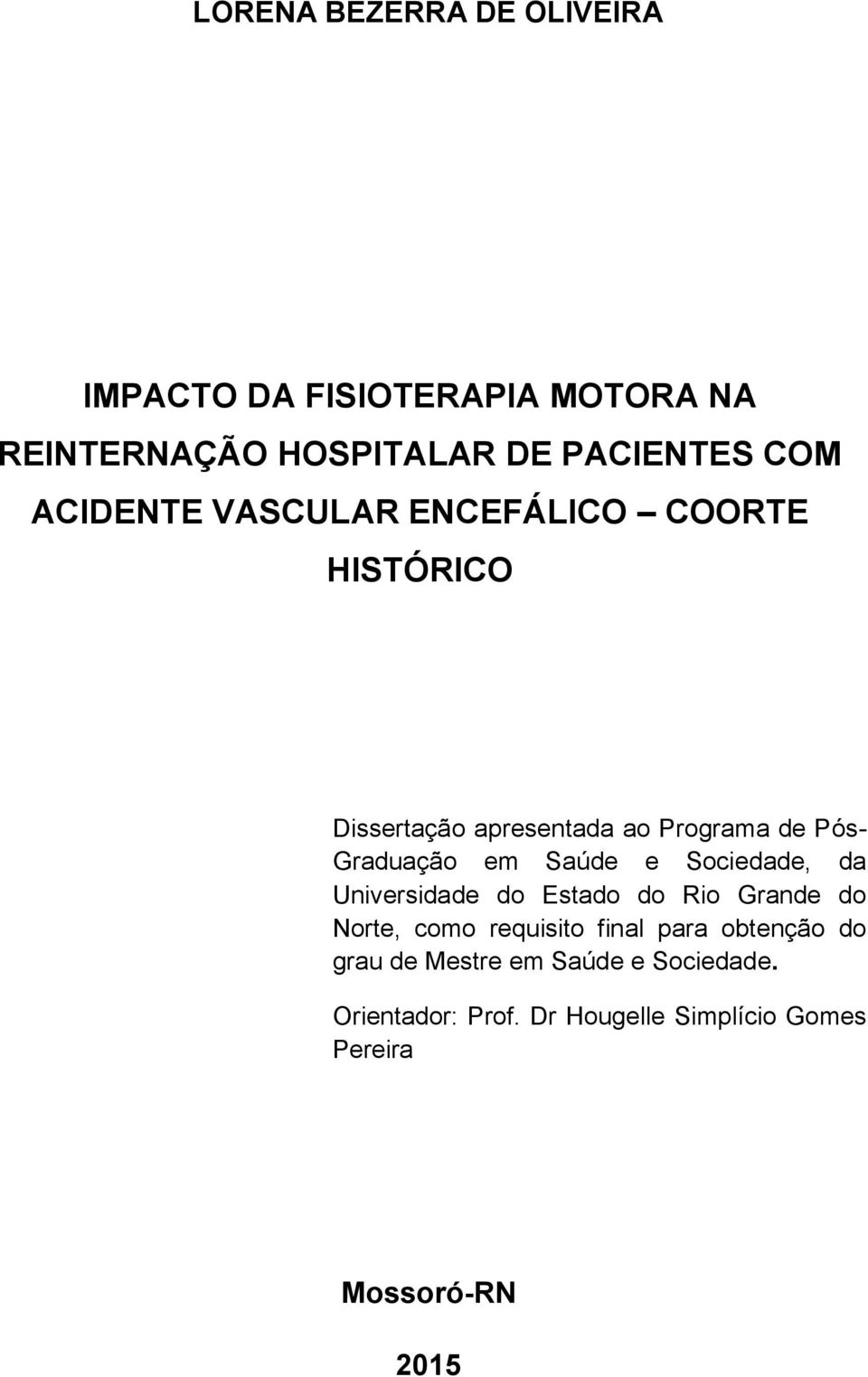 Saúde e Sociedade, da Universidade do Estado do Rio Grande do Norte, como requisito final para obtenção