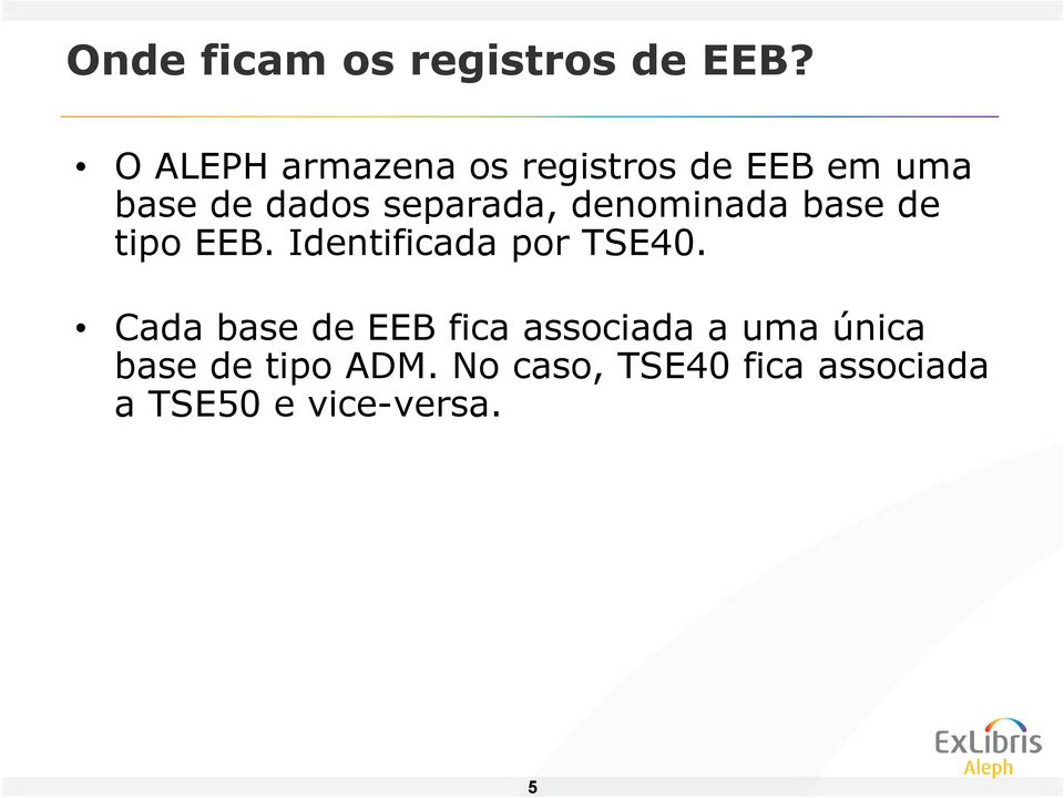 separada, denominada base de tipo EEB. Identificada por TSE40.