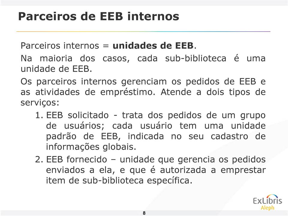 EEB solicitado - trata dos pedidos de um grupo de usuários; cada usuário tem uma unidade padrão de EEB, indicada no seu cadastro de