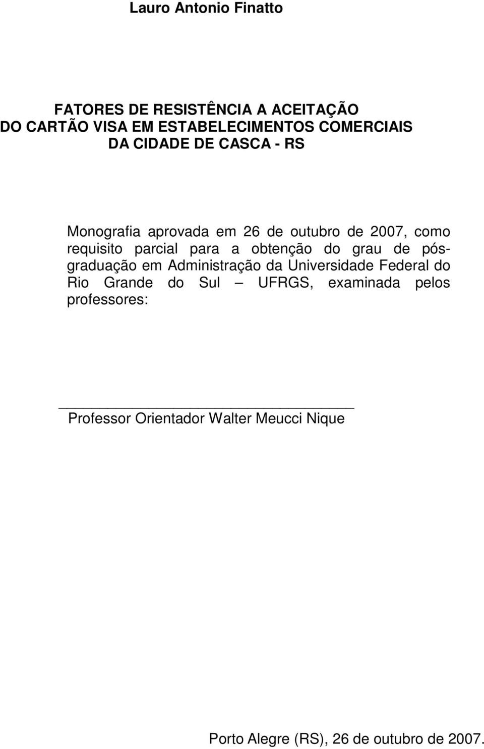 obtenção do grau de pósgraduação em Administração da Universidade Federal do Rio Grande do Sul UFRGS,