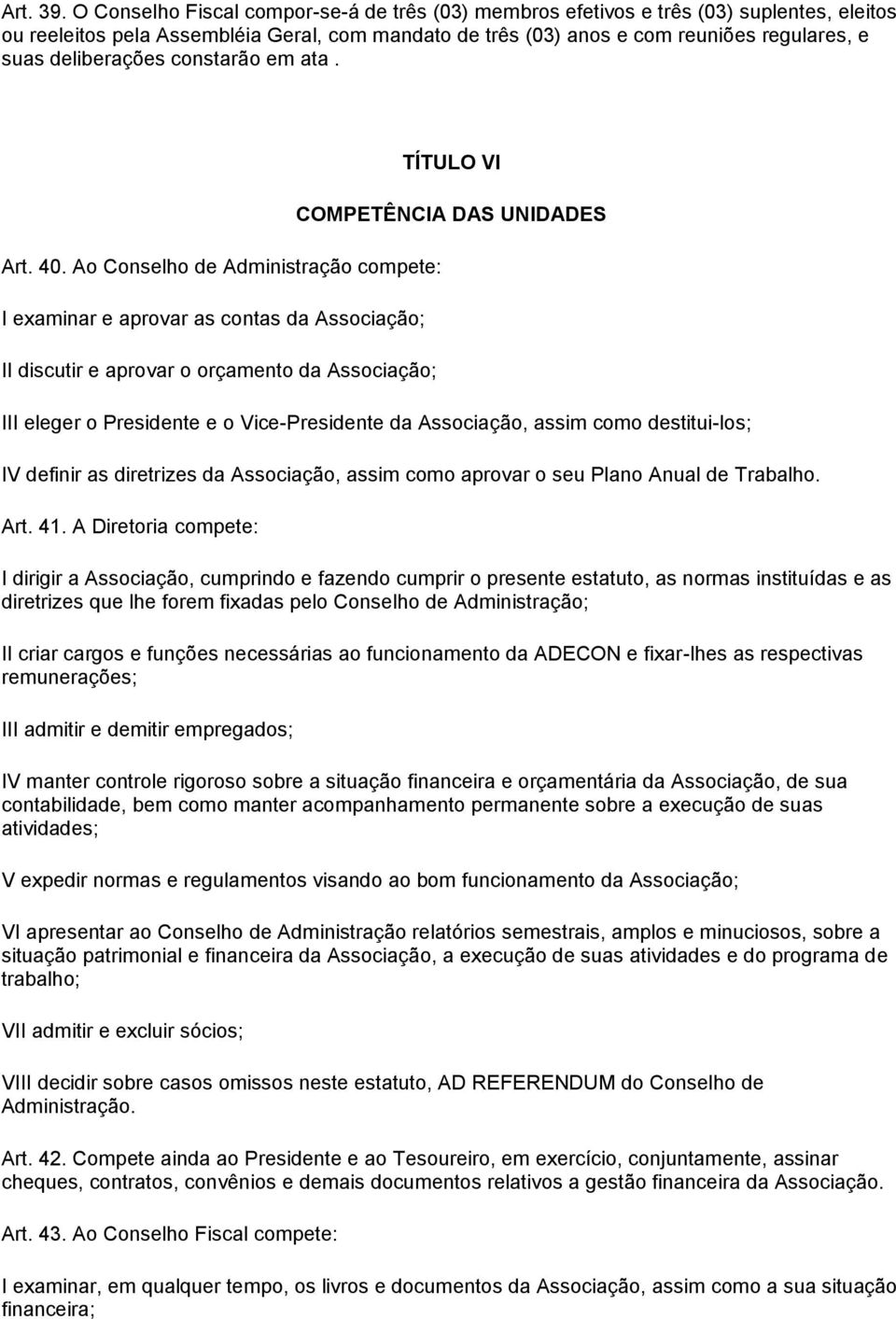 deliberações constarão em ata. Art. 40.