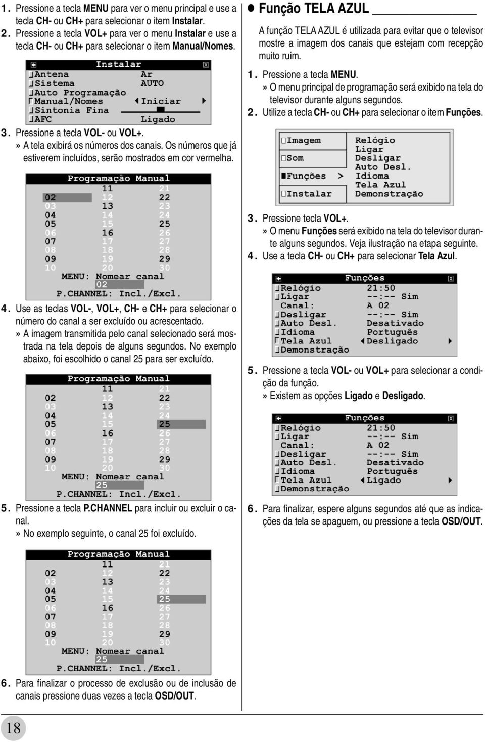 Os números que já estiverem incluídos, serão mostrados em cor vermelha.