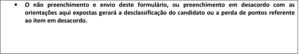 aqui expostas gerará a desclassificação do