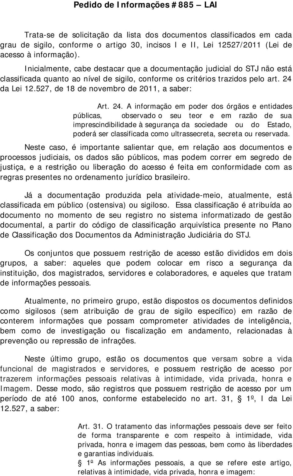 527, de 18 de novembro de 2011, a saber: Art. 24.