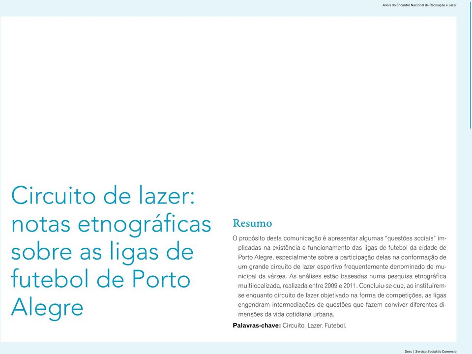 de municipal da várzea. As análises estão baseadas numa pesquisa etnográfica multilocalizada, realizada entre 2009 e 2011.