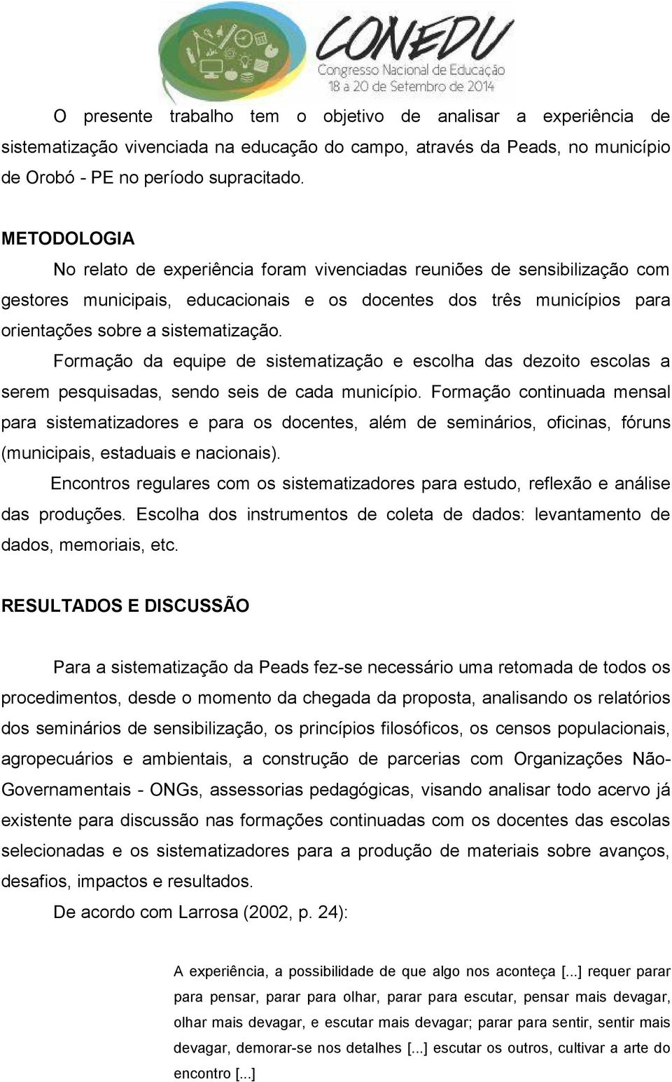 Formação da equipe de sistematização e escolha das dezoito escolas a serem pesquisadas, sendo seis de cada município.