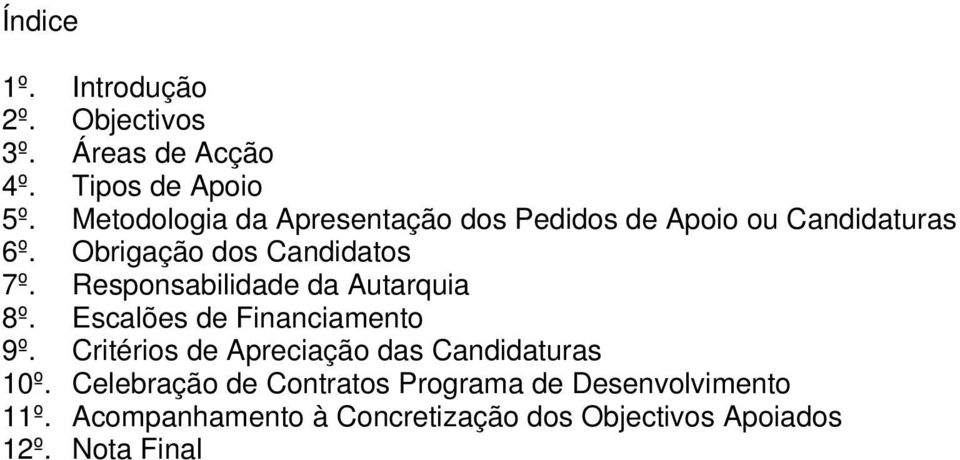 Responsabilidade da Autarquia 8º. Escalões de Financiamento 9º.