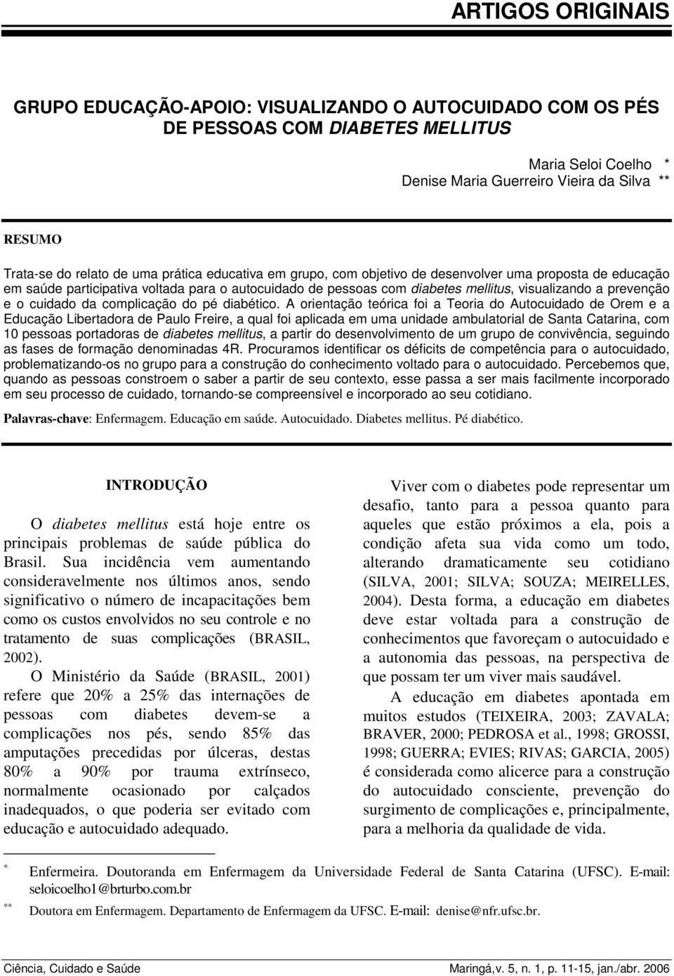 o cuidado da complicação do pé diabético.