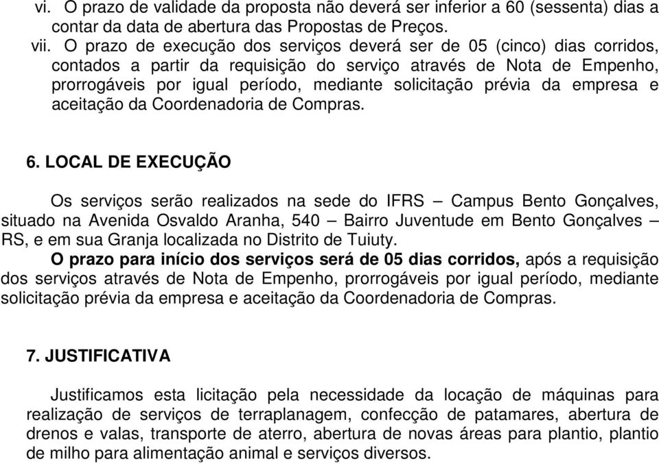 prévia da empresa e aceitação da Coordenadoria de Compras. 6.