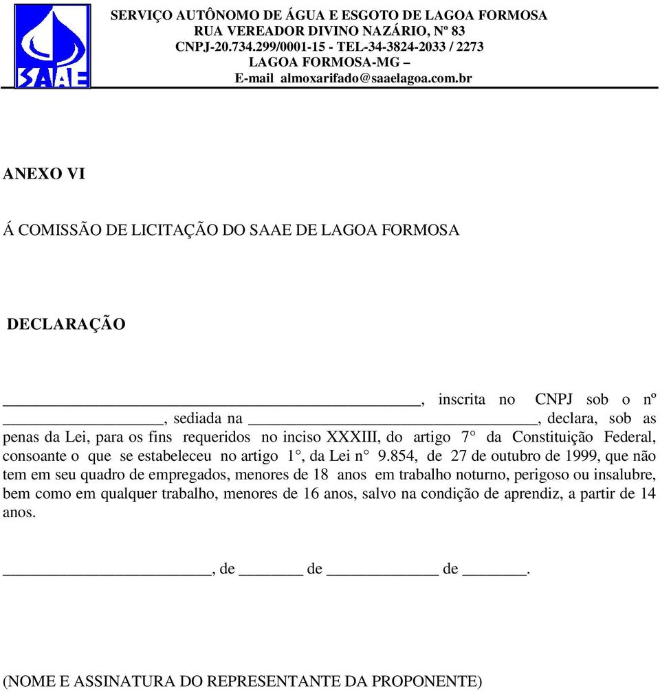 854, de 27 de outubro de 1999, que não tem em seu quadro de empregados, menores de 18 anos em trabalho noturno, perigoso ou insalubre, bem