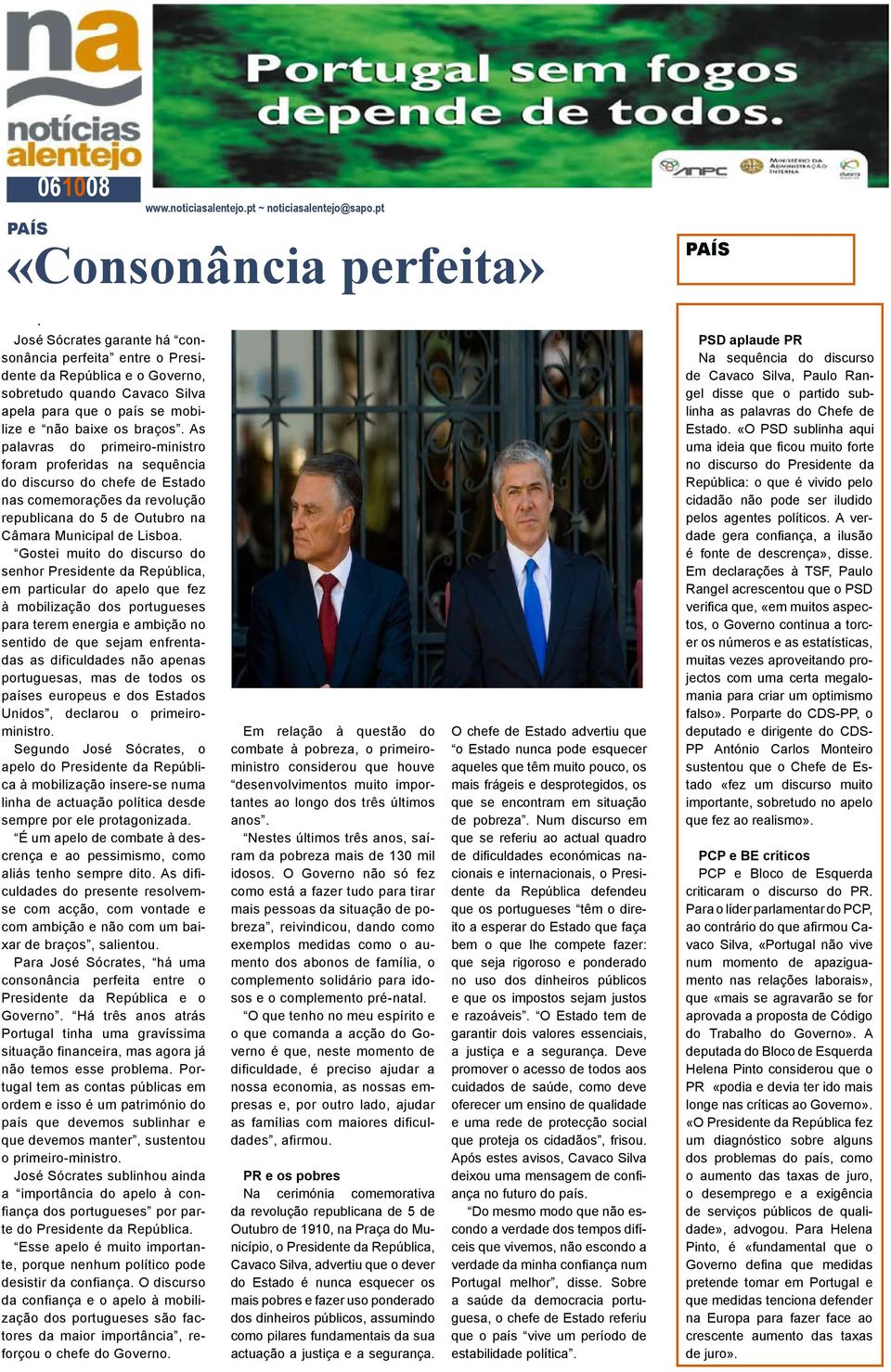 braços. As palavras do primeiro-ministro foram proferidas na sequência do discurso do chefe de Estado nas comemorações da revolução republicana do 5 de Outubro na Câmara Municipal de Lisboa.