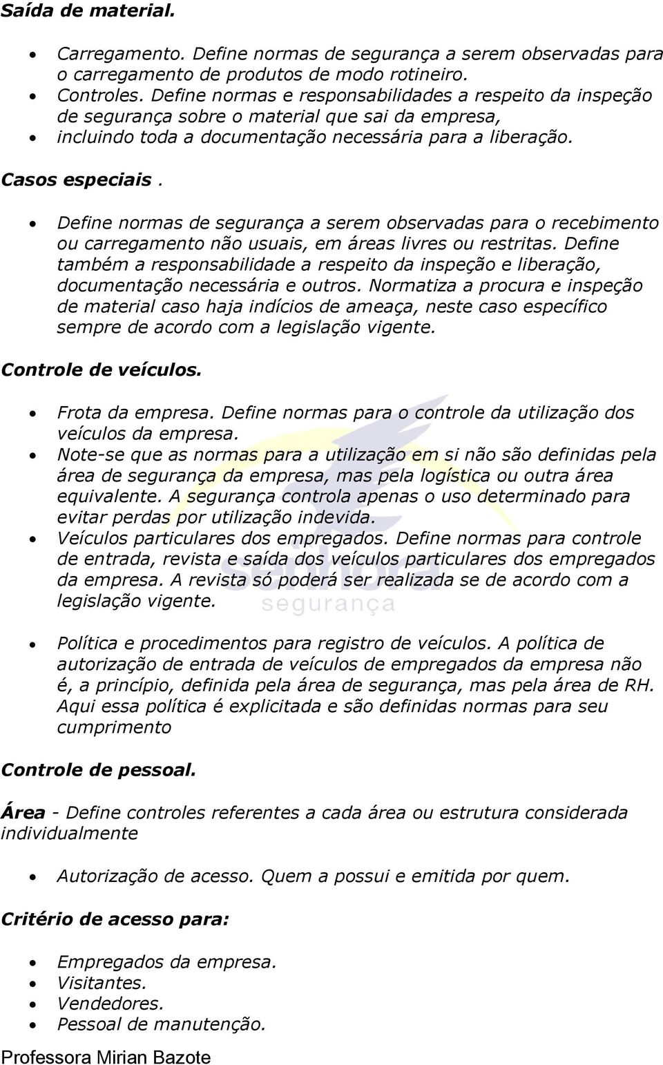 Define normas de segurança a serem observadas para o recebimento ou carregamento não usuais, em áreas livres ou restritas.