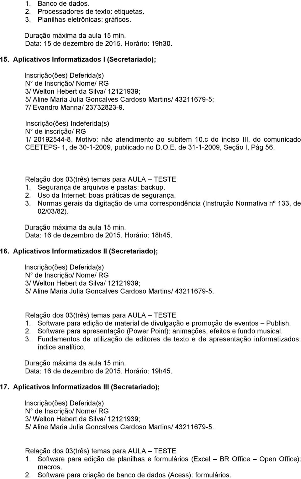 Normas gerais da digitação de uma correspondência (Instrução Normativa nº 133, de 02/03/82). Data: 16 