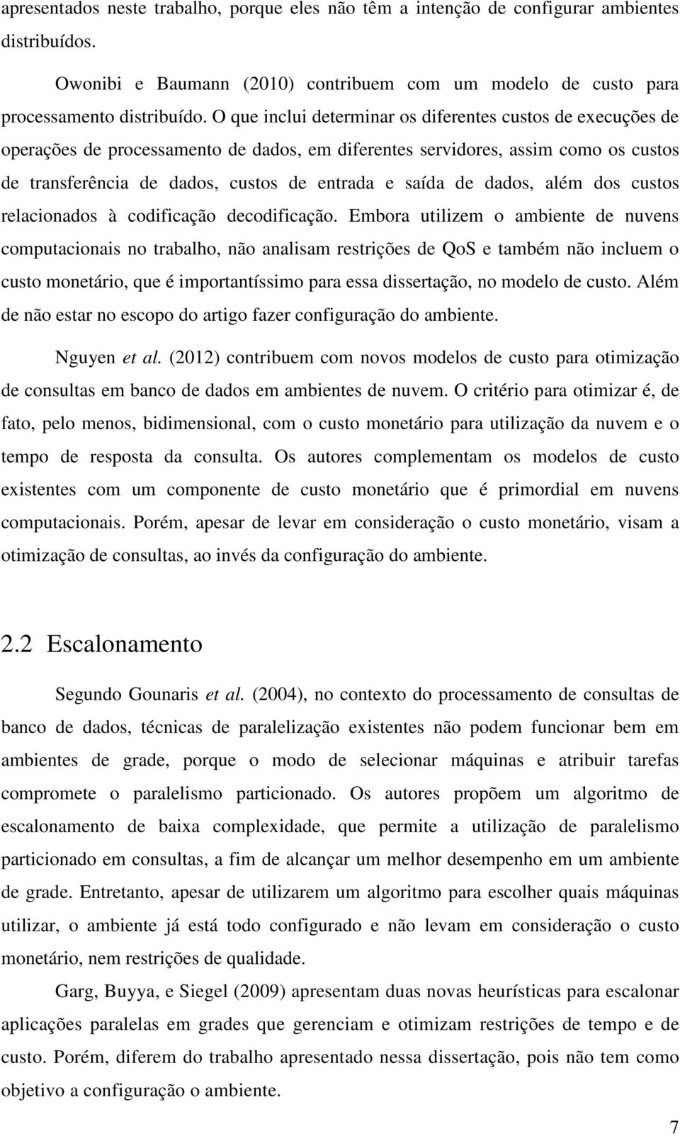 de dados, além dos custos relacionados à codificação decodificação.