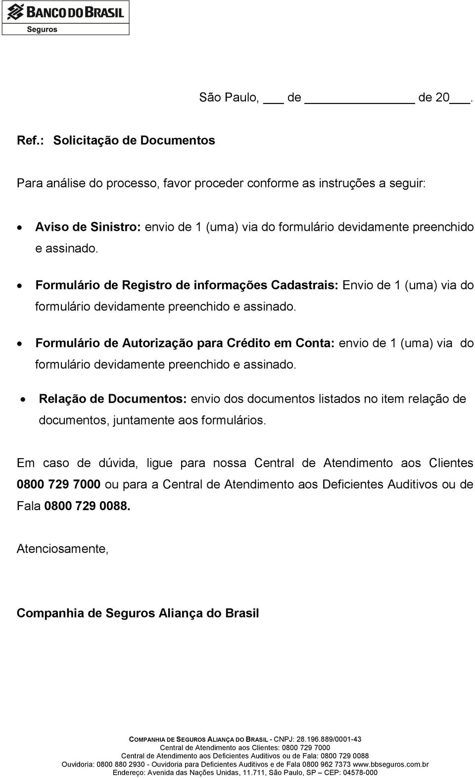 Formulário de Registro de informações Cadastrais: Envio de 1 (uma) via do formulário devidamente preenchido e assinado.