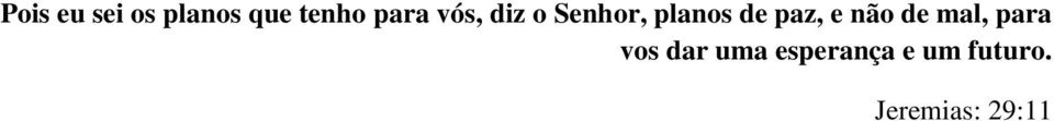 paz, e não de mal, para vos dar uma