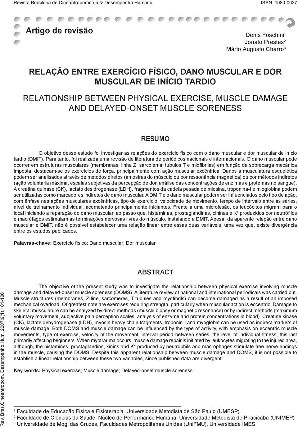 o dano muscular e dor muscular de início tardio (DMIT). Para tanto, foi realizada uma revisão de literatura de periódicos nacionais e internacionais.