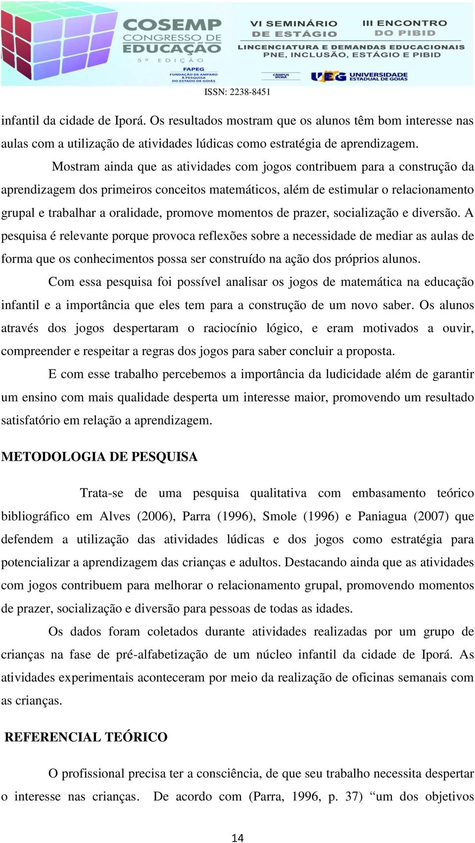 momentos de prazer, socialização e diversão.