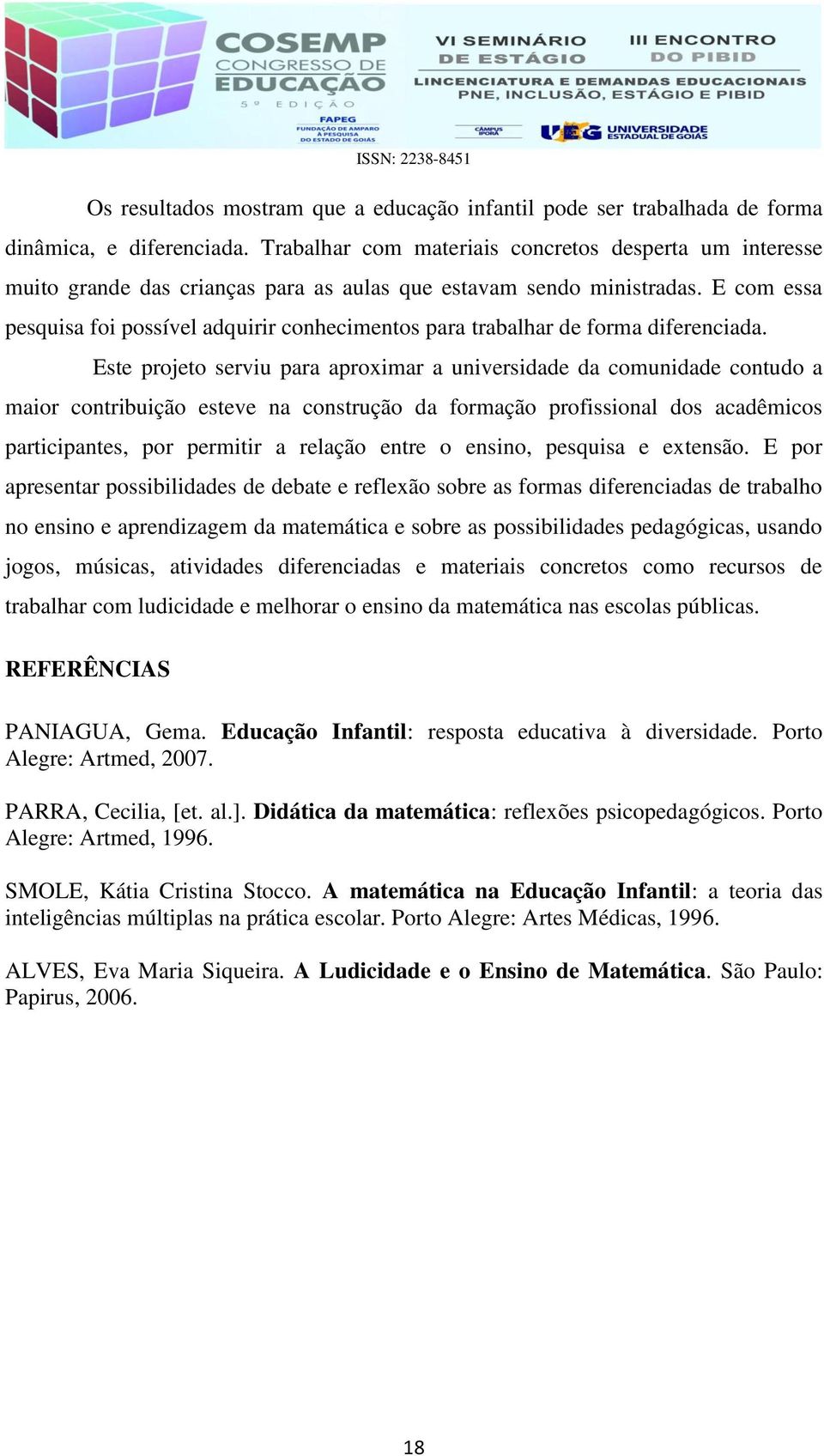 E com essa pesquisa foi possível adquirir conhecimentos para trabalhar de forma diferenciada.