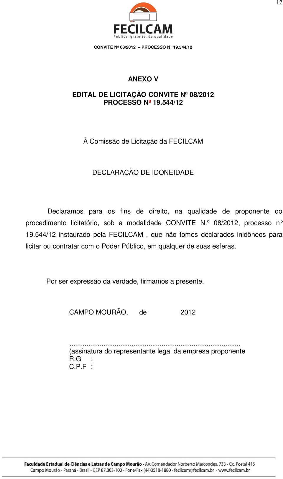 procedimento licitatório, sob a modalidade CONVITE N.º 08/2012, processo n 19.