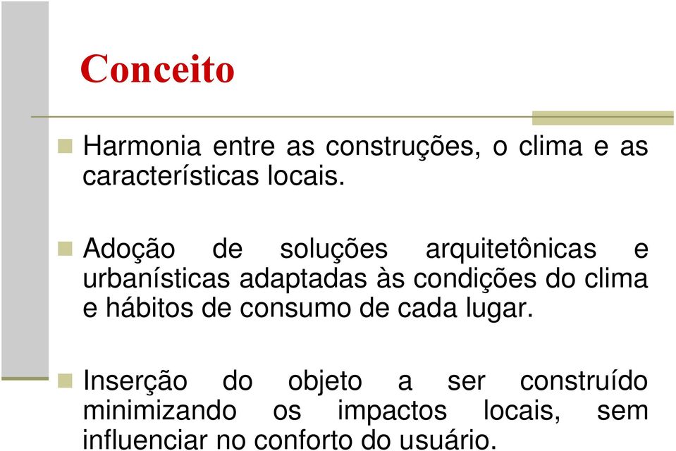 clima e hábitos de consumo de cada lugar.