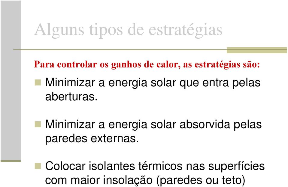 Minimizar a energia solar absorvida pelas paredes externas.