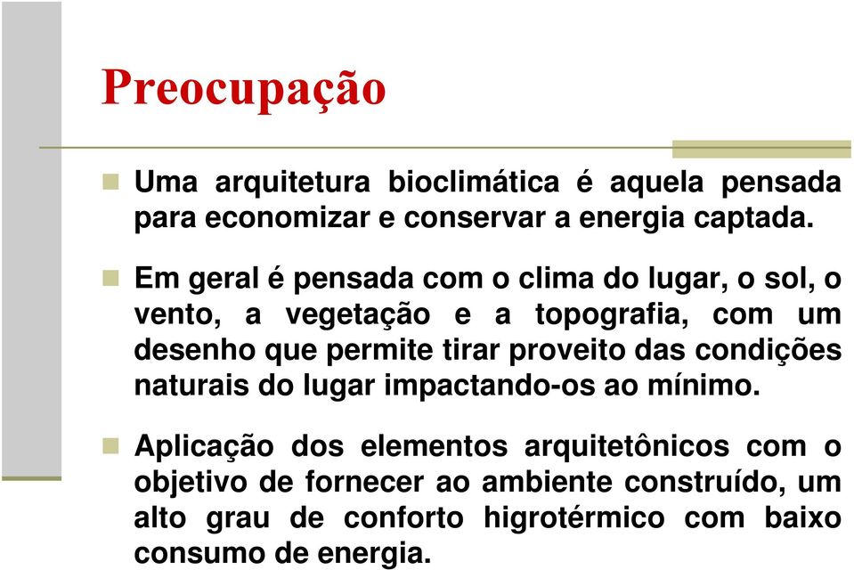 tirar proveito das condições naturais do lugar impactando-os ao mínimo.