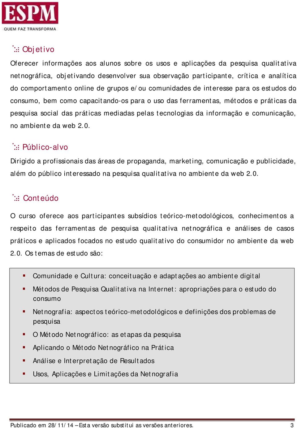 tecnologias da informação e comunicação, no ambiente da web 2.0.