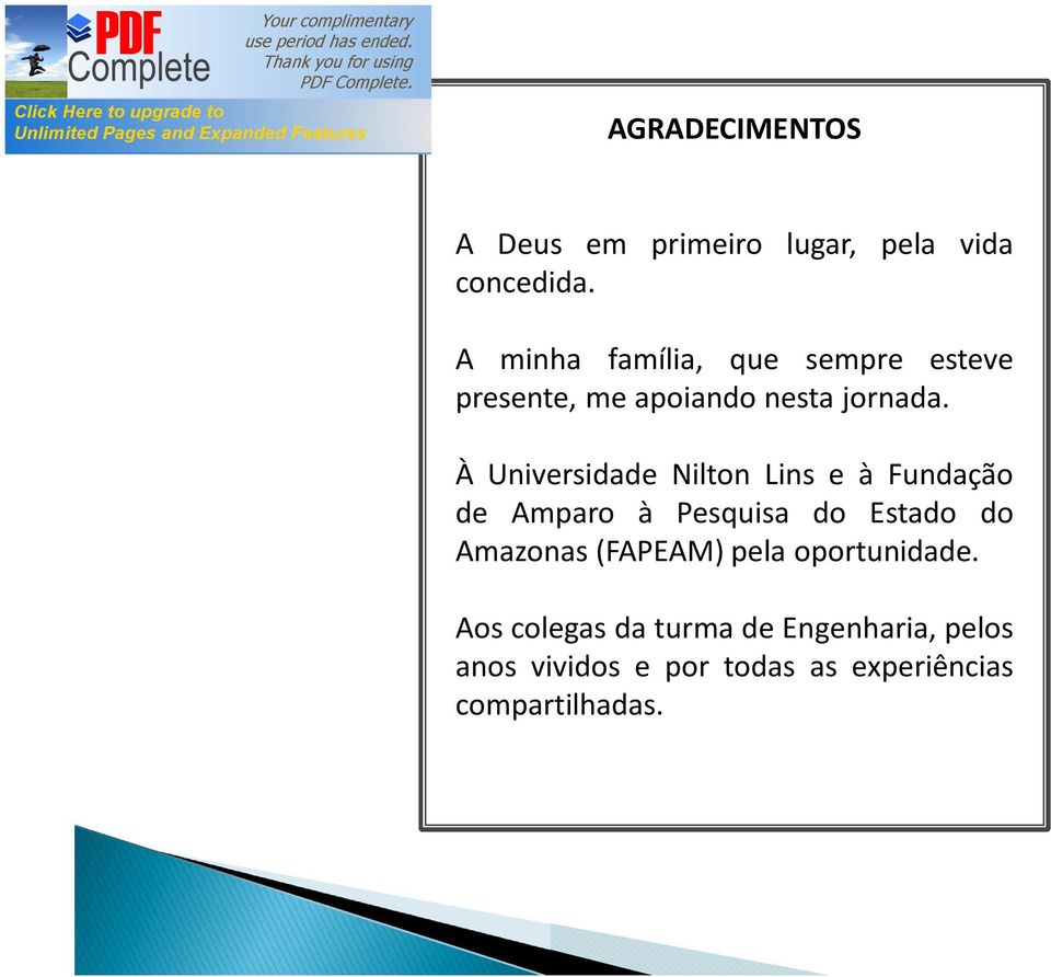 À Universidade Nilton Lins e à Fundação de Amparo à Pesquisa do Estado do Amazonas