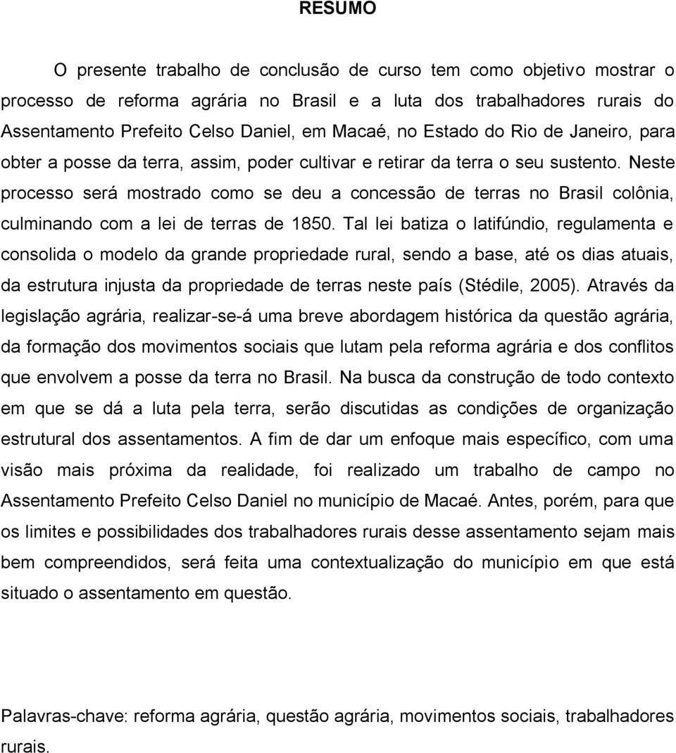 Neste processo será mostrado como se deu a concessão de terras no Brasil colônia, culminando com a lei de terras de 1850.