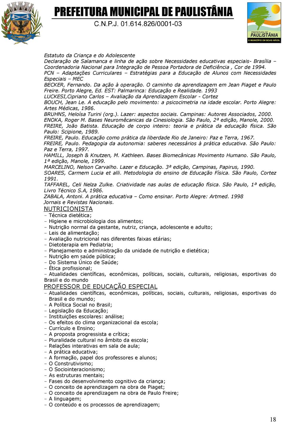 O caminho da aprendizagem em Jean Piaget e Paulo Freire. Porto Alegre, Ed. EST: Palmarinca: Educação e Realidade.