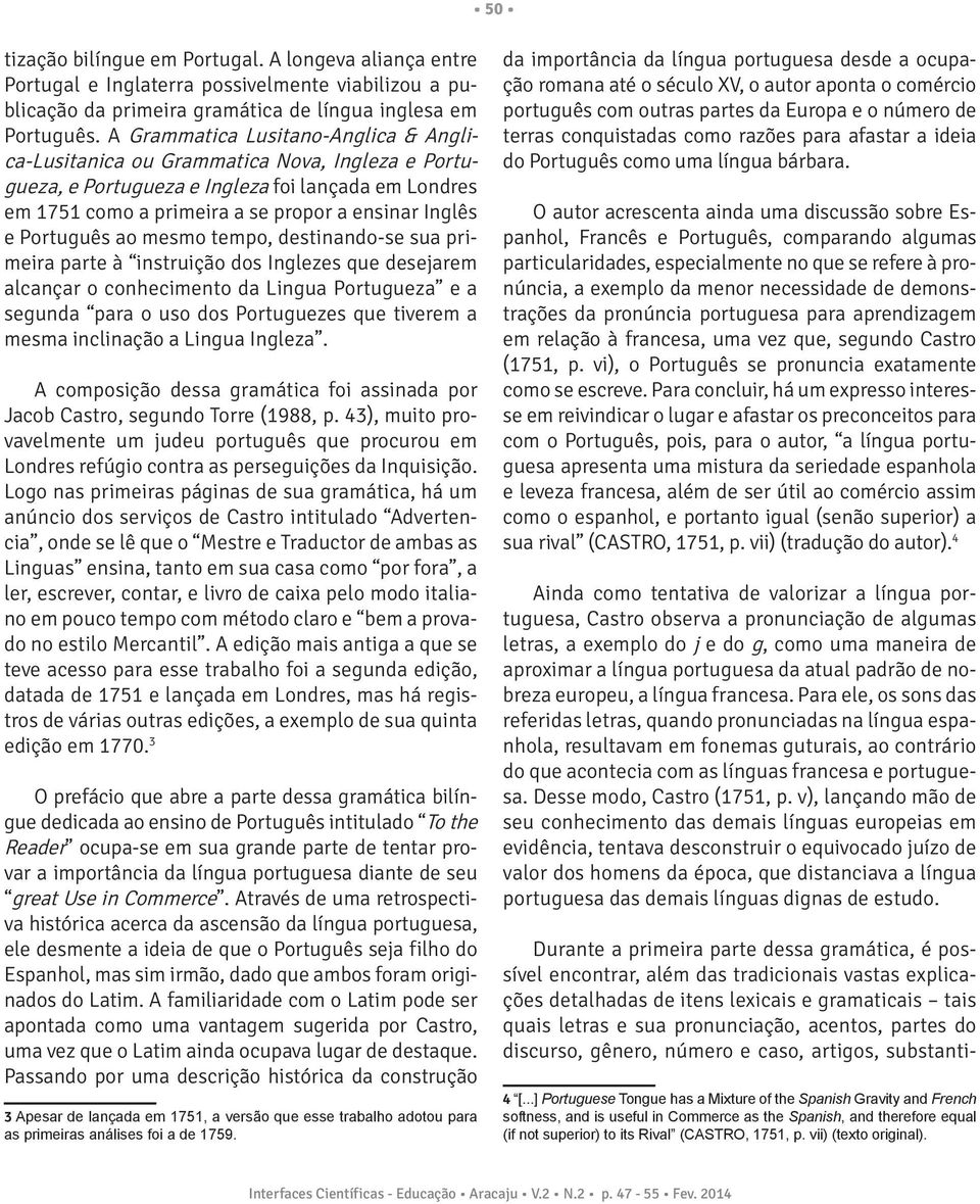 Português ao mesmo tempo, destinando-se sua primeira parte à instruição dos Inglezes que desejarem alcançar o conhecimento da Lingua Portugueza e a segunda para o uso dos Portuguezes que tiverem a