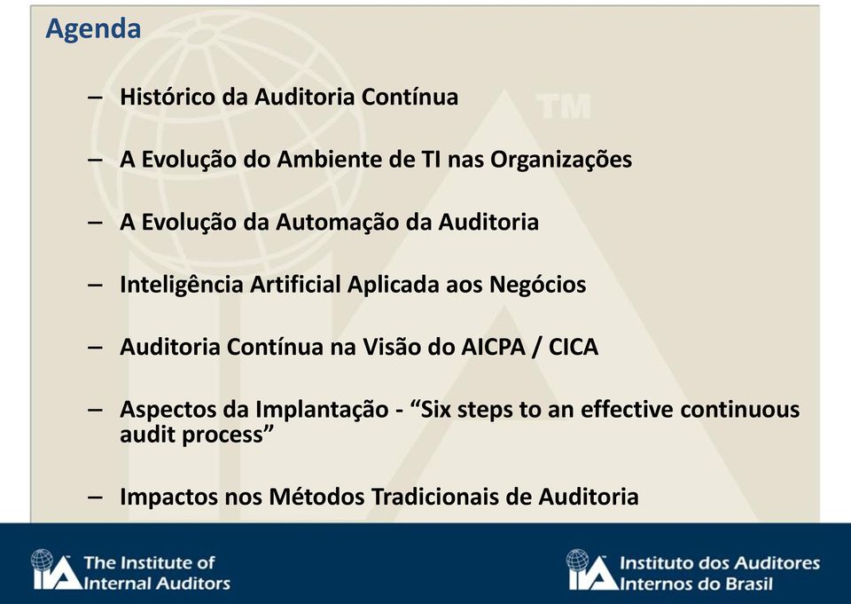 aos Negócios Auditoria Contínua na Visão do AICPA / CICA Aspectos da Implantação -