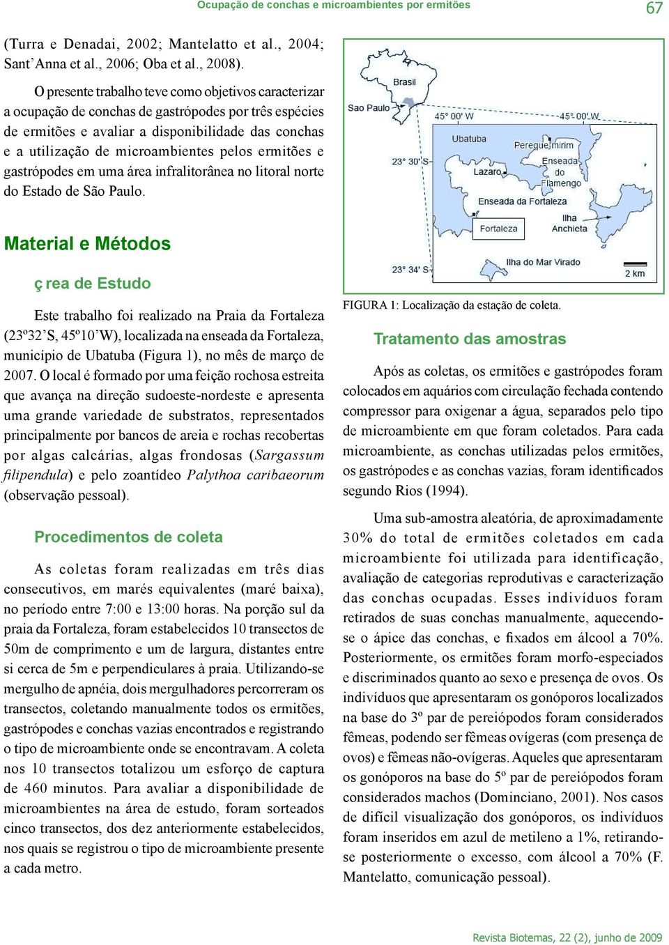 ermitões e gastrópodes em uma área infralitorânea no litoral norte do Estado de São Paulo.