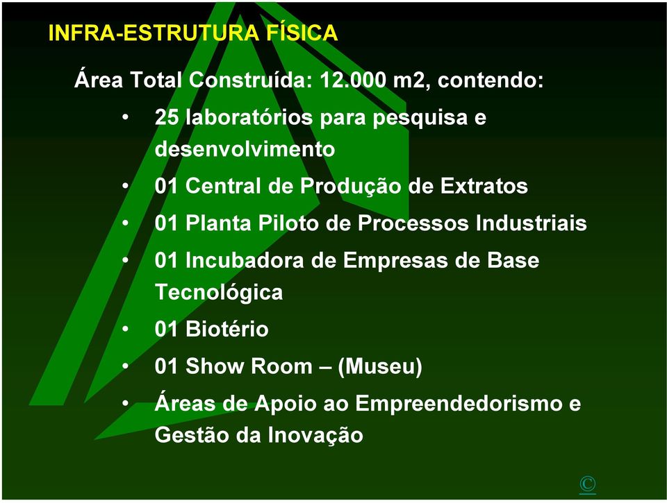 Produção de Extratos 01 Planta Piloto de Processos Industriais 01 Incubadora de