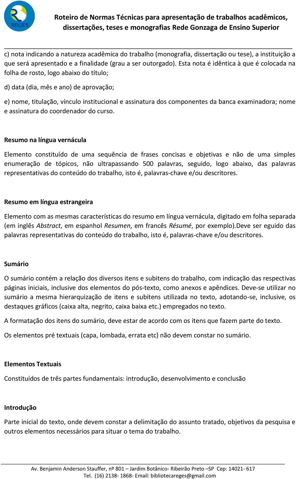 examinadora; nome e assinatura do coordenador do curso.