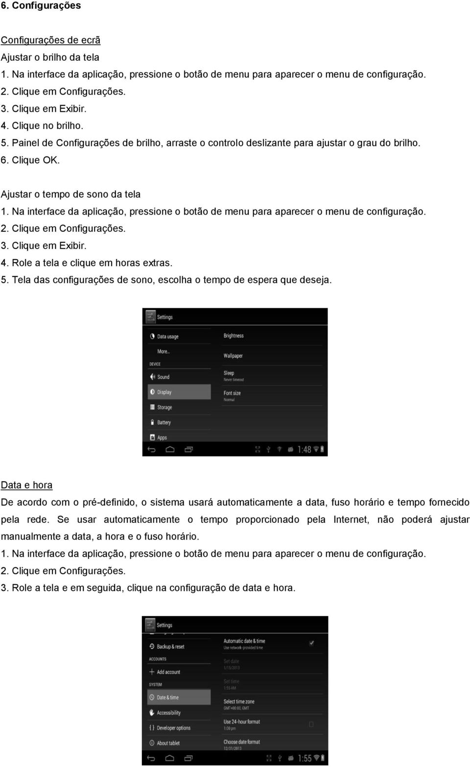 Na interface da aplicação, pressione o botão de menu para aparecer o menu de configuração. 3. Clique em Exibir. 4. Role a tela e clique em horas extras. 5.