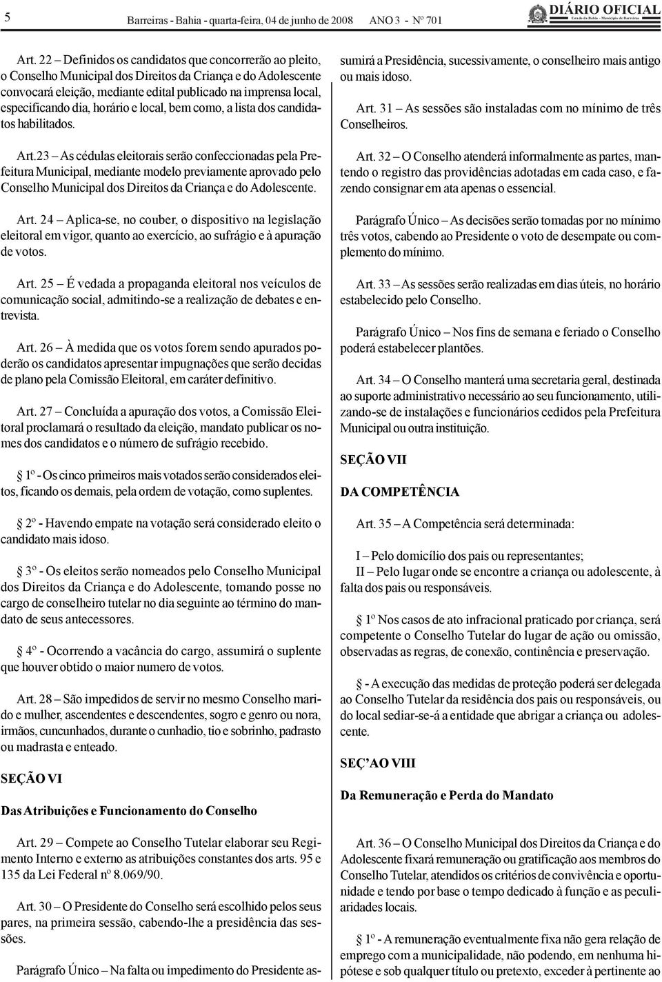 horário e local, bem como, a lista dos candidatos habilitados. Art.