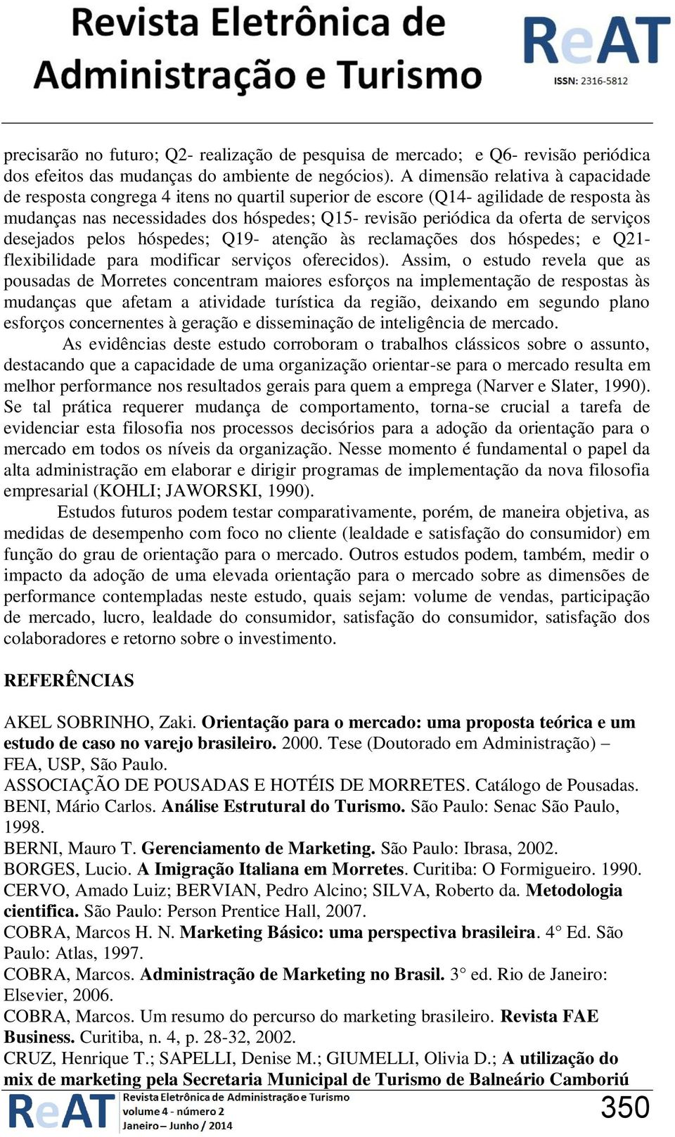 serviços desejados pelos hóspedes; Q19- atenção às reclamações dos hóspedes; e Q21- flexibilidade para modificar serviços oferecidos).